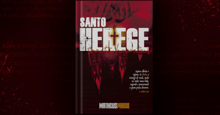 EXCLUSIVO: conheça a capa e a data de lançamento de “Santo Herege”, meu novo thriller